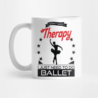 Ballet - Better Than Therapy Gift For Ballerinas Mug
